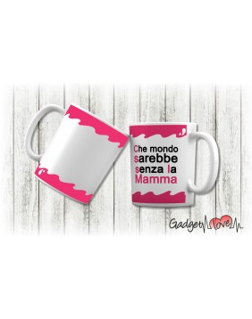 Tazza classica che mondo sarebbe senza la Mamma