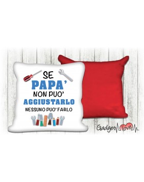 Cuscino quadrato 40x40 se Papà non può aggiustarlo 